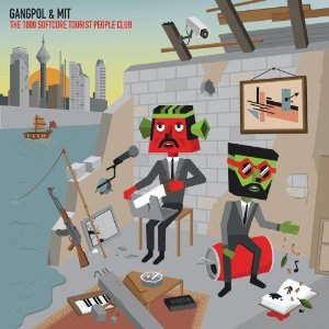 Gangpol & Mit - The 1000 Softcore Tourist People Club