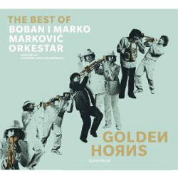 Boban I Marko Markovic Orkestar - Golden Horns
