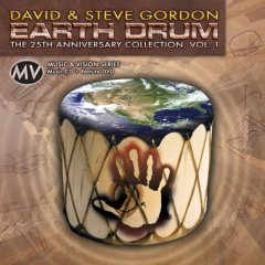 David & Steve Gordon - Earth Drum: The 25th Anniversary Collection, Vol. 1