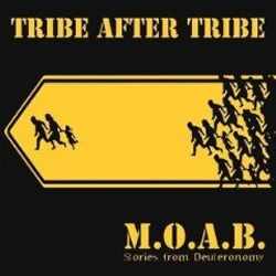 Tribe After Tribe - M.O.A.B. - Stories from Deuteronomy